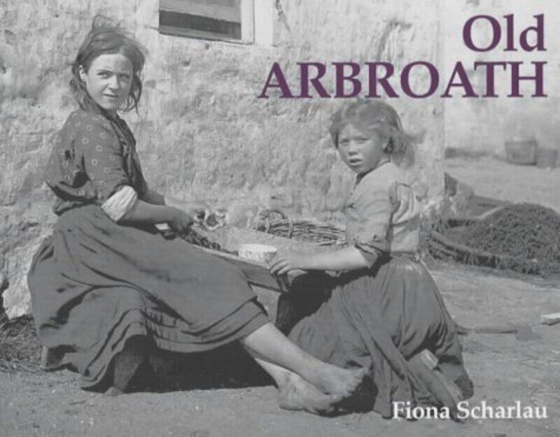 

Old Arbroath by Fiona Scharlau-Paperback