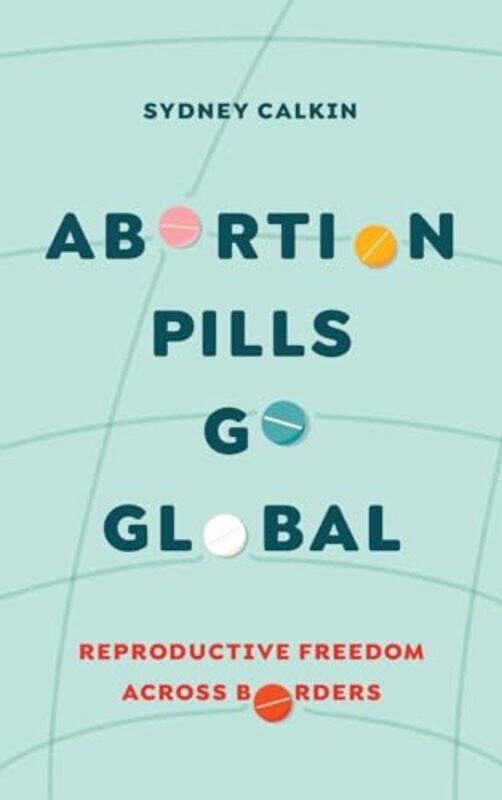 

Abortion Pills Go Global by Julie Medical Assisting Program Instructor Health Navigator Program Director Chippewa Valley Technical College Eau Claire
