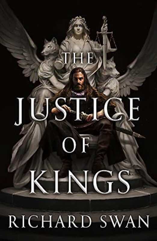 The Justice of Kings: the Sunday Times bestseller (Book One of the Empire of the Wolf) , Paperback by Swan, Richard