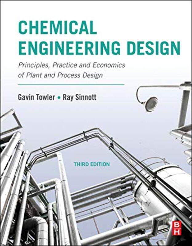 

Chemical Engineering Design Principles Practice And Economics Of Plant And Process Design By Towler Gavin Vice President And Chief Technology Officer