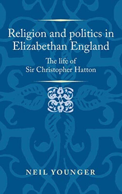 

Religion and Politics in Elizabethan England by Neil Younger-Hardcover