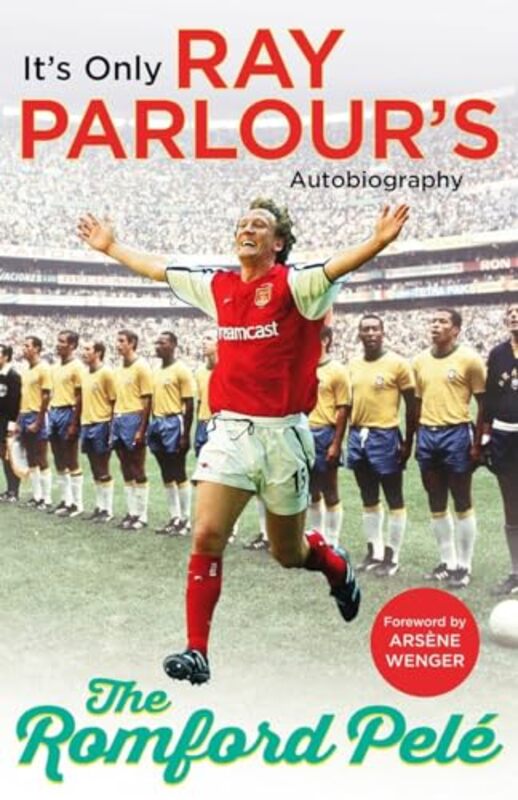The Romford Pele Its only Ray Parlours autobiography by Parlour, Ray - Wenger, Arsene - Paperback