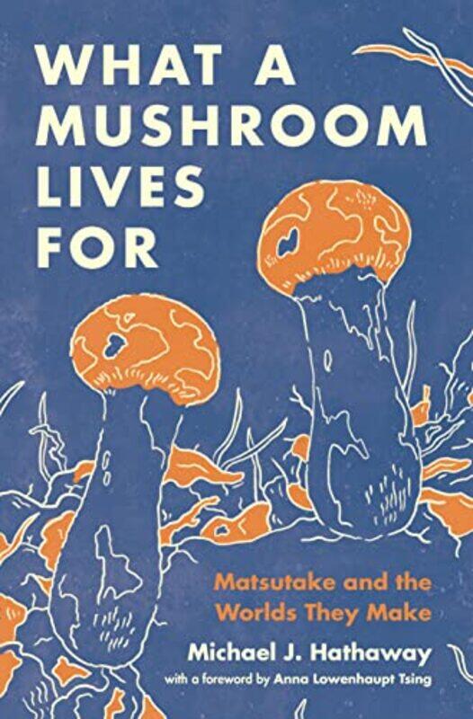 

What a Mushroom Lives For by Tom Cox-Hardcover