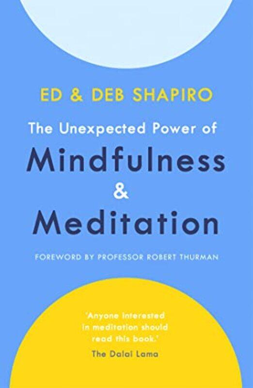

The Unexpected Power of Mindfulness and Meditation by Ed ShapiroDeb Shapiro-Paperback