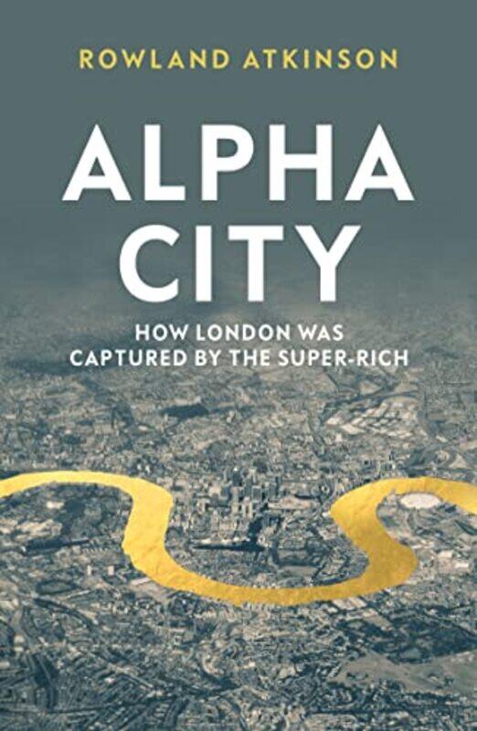 

Alpha City by Rowland Atkinson-Paperback