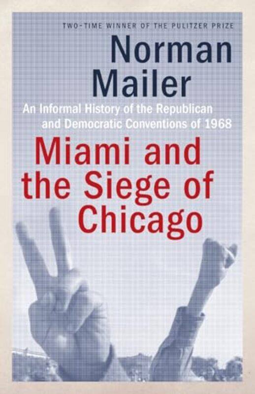 

Miami and the Siege of Chicago by Norman Mailer-Paperback