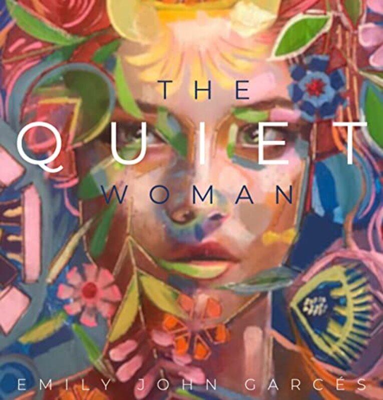 

The Quiet Woman by Emily John Garces-Paperback