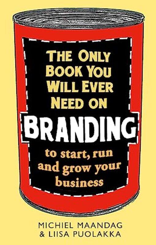 

The Only Book You Will Ever Need On Branding by Michiel MaandagLiisa Puolakka-Paperback