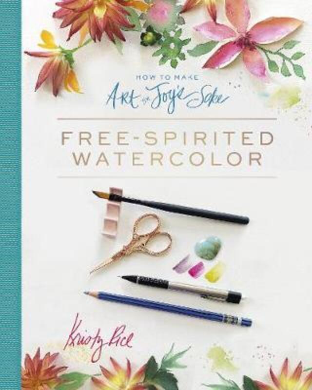How to Make Art for Joy's Sake: Free-Spirited Watercolor.paperback,By :Rice, Kristy - Palmer, Amy