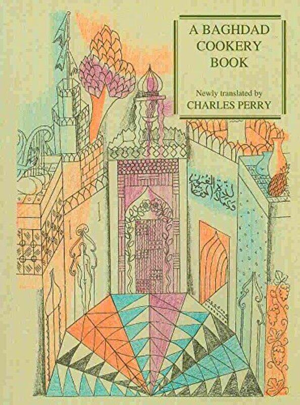 

A Baghdad Cookery Book: Tthe Book of Dishes Kitaab AloTabaikh Paperback by Al-Baghdadi, Muhammad Ibn Al-H - Perry, Charles