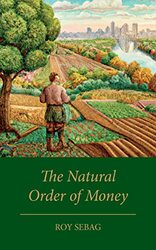 The Natural Order of Money by Roy Sebag-Hardcover