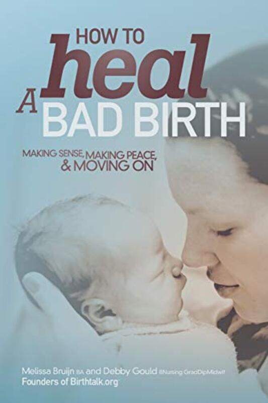 

How To Heal A Bad Birth by Melissa J BruijnDebby A Gould-Paperback