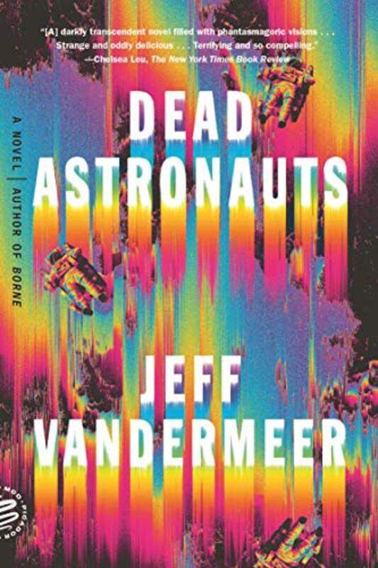 

Dead Astronauts by VanderMeer, Jeff-Paperback