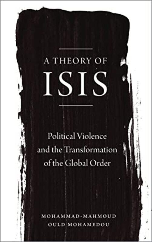 

A Theory of ISIS by Tim London School of Economics and Political Science UK NewburnTom Formerly University of Portsmouth UK WilliamsonAlan Keele Unive