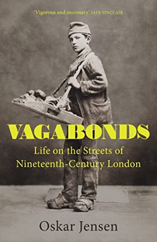 

Vagabonds: Life on the Streets of Nineteenth-century London - by BBC New Generation Thinker 2022,Paperback,By:Jensen, Oskar