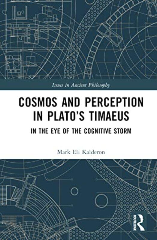 

Cosmos and Perception in Plato’s Timaeus by Mark Eli University College London, United Kingdom Kalderon-Hardcover