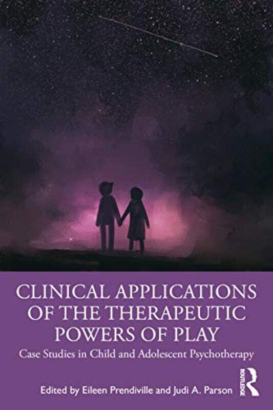 

Clinical Applications of the Therapeutic Powers of Play by Eileen Childrens Therapy Centre, Ireland PrendivilleJudi A Parson-Paperback