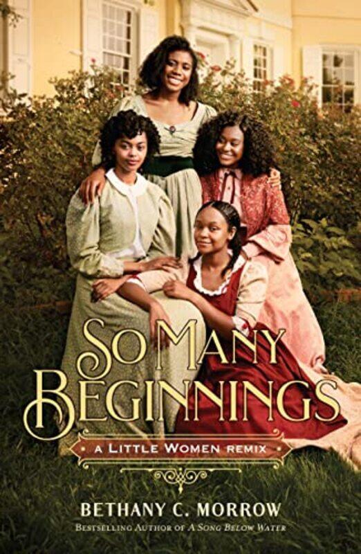 

So Many Beginnings A Little Women Remix by Bethany C Morrow-Paperback