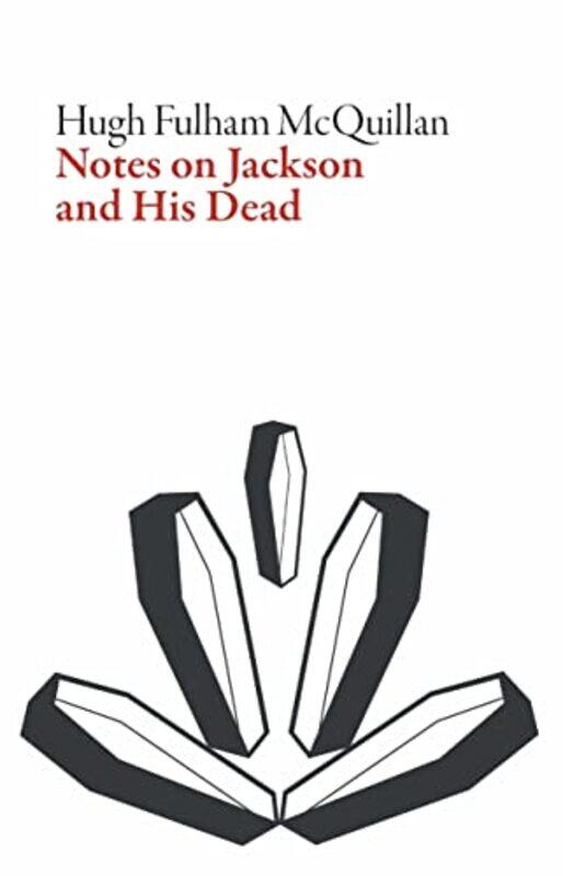 

Notes on Jackson and His Dead by Hugh Fulham-McQuillan-Paperback