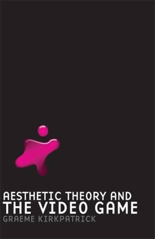 

Aesthetic Theory and the Video Game by Barry Northumbria University UK HillAby University of West London UK MitchellIan School of Nursing and Midwifer