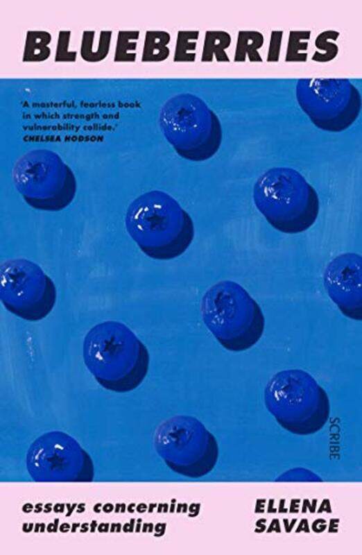 

Blueberries by Ellena Sessional tutor and lecturer, RMIT University / PhD Candidate, Monash University Savage-Paperback