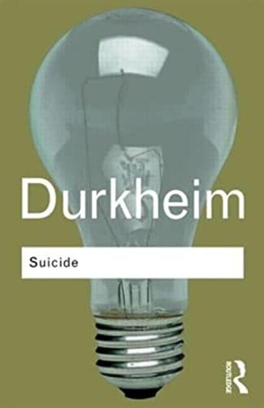 

Suicide A Study In Sociology Routledge Classics by Emile Durkheim Paperback