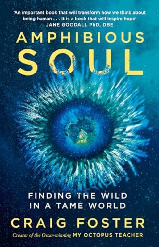 

Amphibious Soul Finding The Wild In A Tame World By Foster, Craig - Hardcover