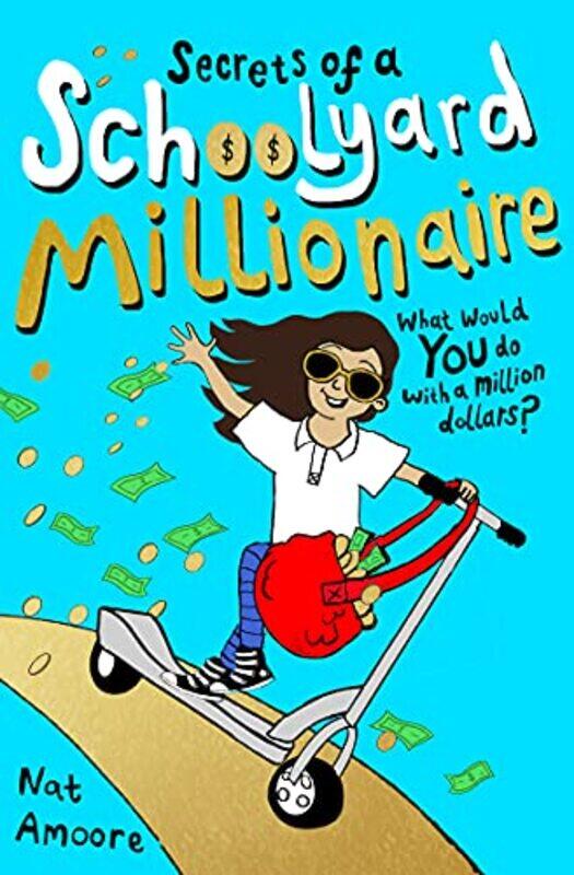 

Secrets of a Schoolyard Millionaire by Nat Amoore-Paperback