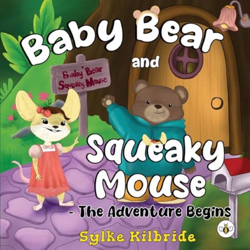 

Baby Bear and Squeaky Mouse The Adventure Begins by Sylke Kilbride-Paperback