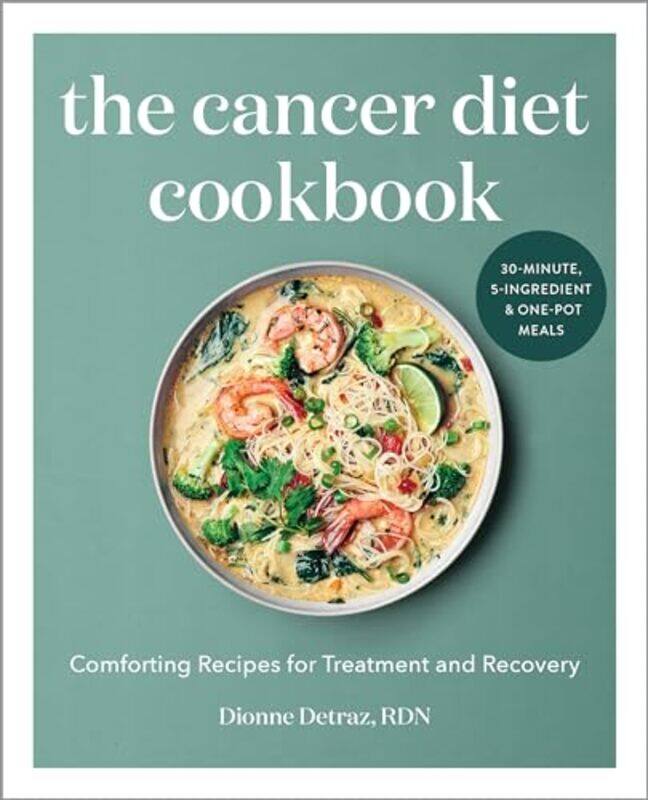 

The Cancer Diet Cookbook Comforting Recipes For Treatment And Recovery by Detraz, Dionne - Paperback