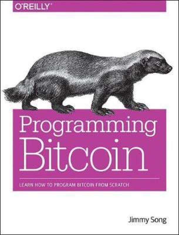 

Programming Bitcoin: Learn How to Program Bitcoin from Scratch.paperback,By :Song, Jimmy