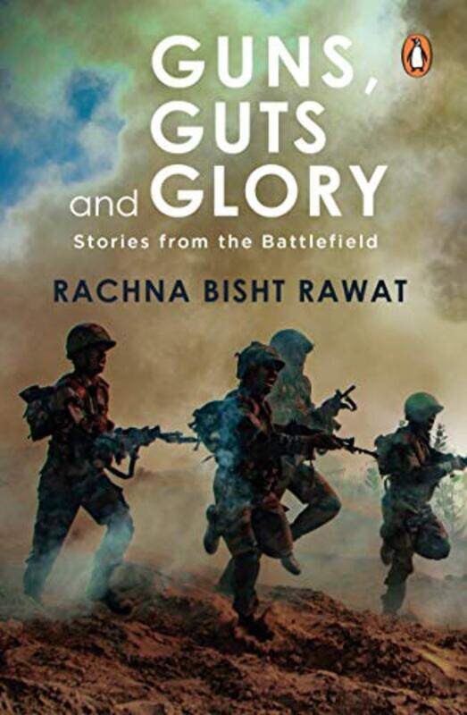 

Guns, Guts and Glory: The Best of the Indian Army (Box Set),Paperback,By:Rachna Bisht Rawat