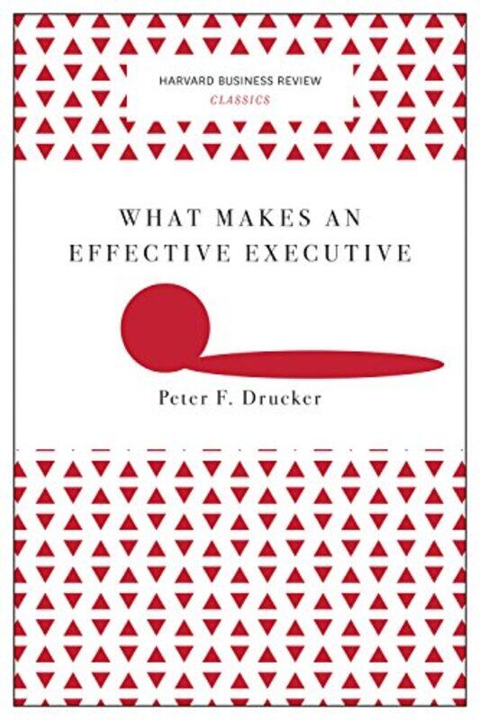 

What Makes An Effective Executive (Harvard Business Review Classics) By Drucker, Peter F. Paperback