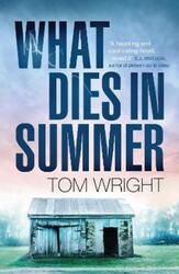 What Dies in Summer.paperback,By :Tom Wright