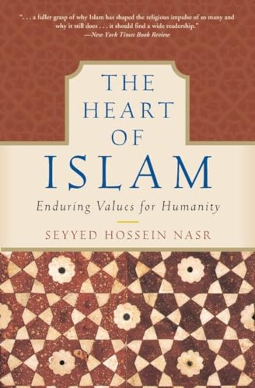 The Heart Of Islam Enduring Values For Humanity By Seyyed Hossein Nasr -Paperback