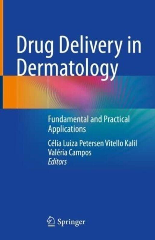 

Drug Delivery in Dermatology: Fundamental and Practical Applications , Hardcover by Kalil, Celia Luiza Petersen Vitello - Campos, Valeria