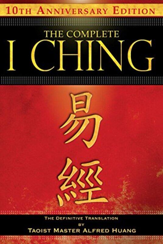 

The Complete I Ching 10Th Anniversary Edition The Definitive Translation By Taoist Master Alfred By Huang, Taoist Master Alfred - Paperback