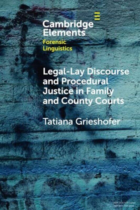 

Legal-Lay Discourse and Procedural Justice in Family and County Courts by Tatiana (Birmingham City University) Grieshofer -Paperback