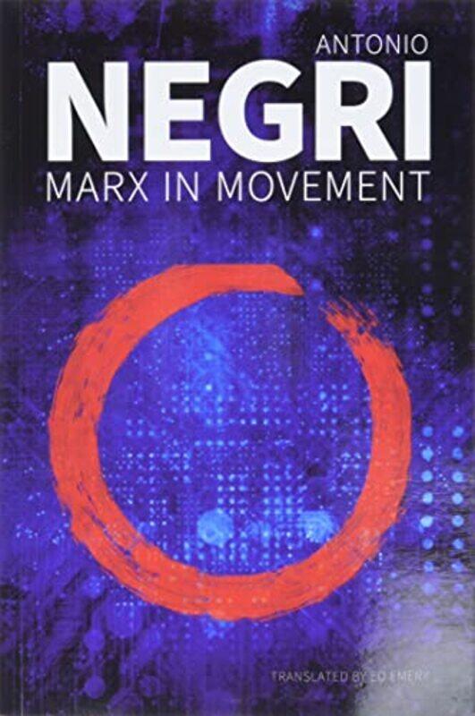 

Marx in Movement by Antonio University of Padua NegriEd Emery-Paperback