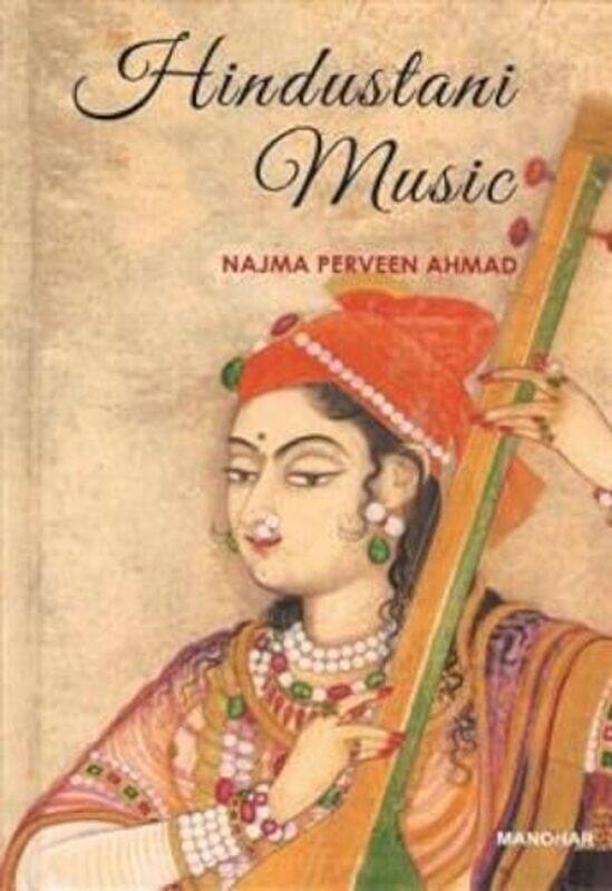 

Hindustani Music by Najma Perveen Ahmad -Hardcover