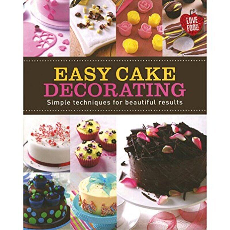 

Easy Cake Decorating, Hardcover Book, By: Love Food Editors Parragon Books
