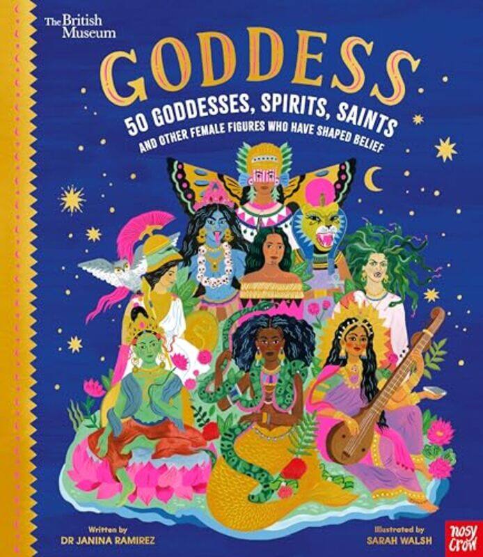 

British Museum Goddess 50 Goddesses Spirits Saints and Other Female Figures Who Have Shaped Belief by Dr Janina RamirezSarah Walsh-Hardcover