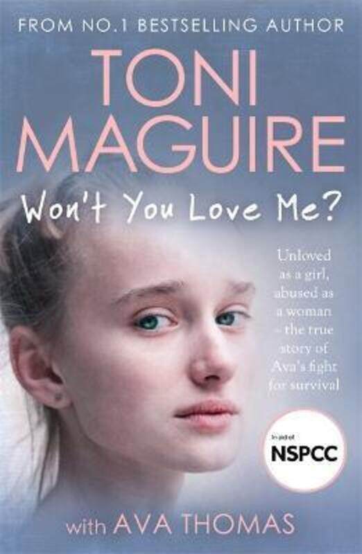 

Won't You Love Me: Unloved as a girl, abused as a woman - the true story of Ava's fight for surviva.paperback,By :Maguire, Toni - Thomas, Ava