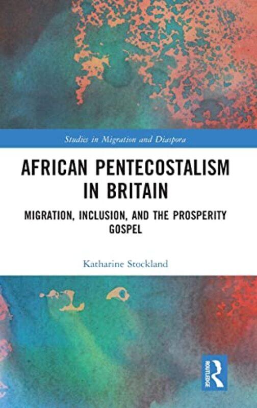 

African Pentecostalism in Britain by Martin J University of Louisiana at Lafayette USA BallNicole University of Louisiana at Lafayette USA MullerBen R