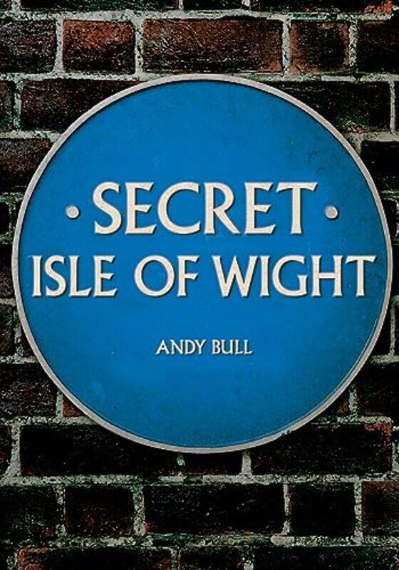 

Secret Isle of Wight by Andy Bull-Paperback