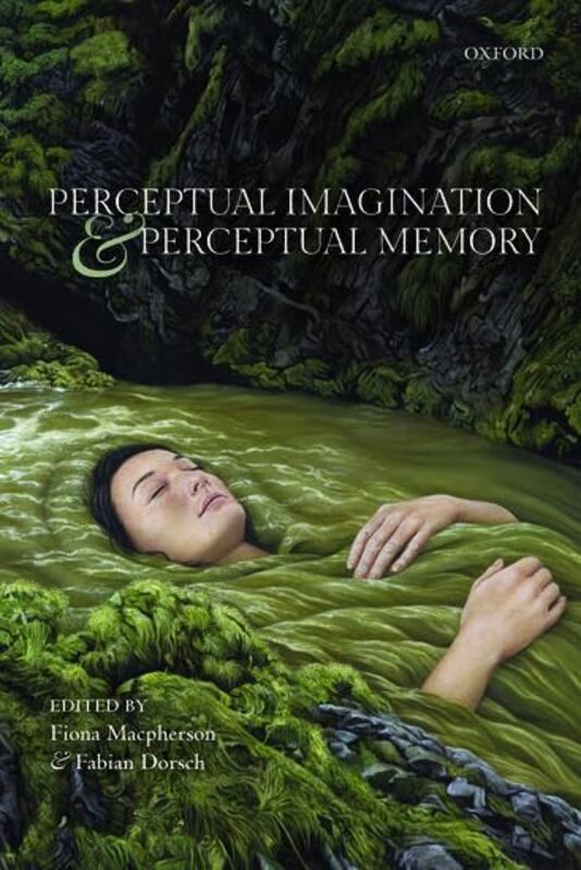 Perceptual Imagination and Perceptual Memory by Fiona Professor of Philosophy, Professor of Philosophy, University of Glasgow MacphersonFabian Dorsch-Hardcover