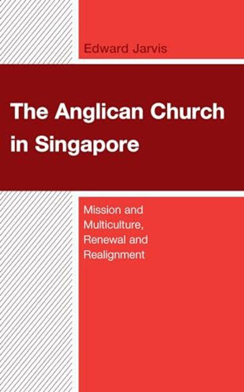

The Anglican Church in Singapore by Edward Jarvis-Hardcover
