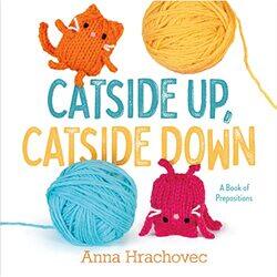 Catside Up Catside Down by Anna Hrachovec-Hardcover
