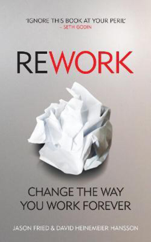 

ReWork: Change the Way You Work Forever, Paperback Book, By: David Heinemeier Hansson