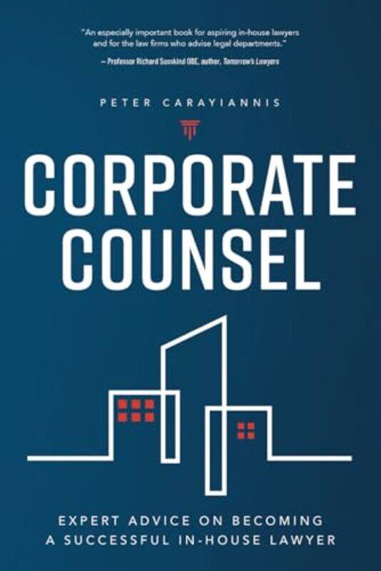 

Corporate Counsel Expert Advice On Becoming A Successful Inhouse Lawyer by Carayiannis, Peter..Paperback